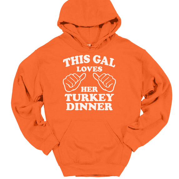 This Gal Loves Her Turkey Dinner Hooded Sweatshirt Hoodie Girl Thanksgiving - Orange, M