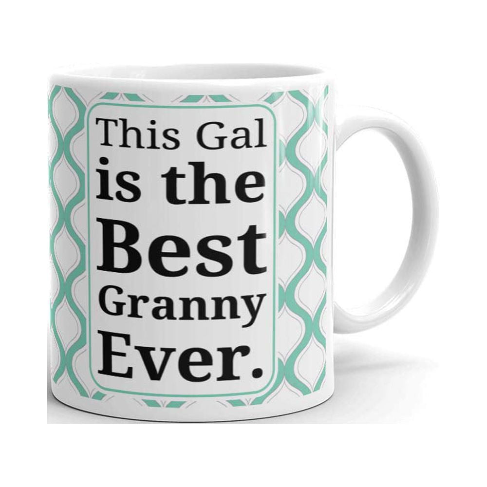 This Gal Is The Best Granny Ever Coffee Tea Ceramic Mug Office Work Cup