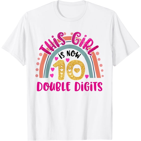 This Girl Is Now 10 Double Digits Birthday Gifts 10 Year Old T-Shirt
