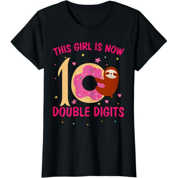 This Girl Is Now 10 Double Digits Shirt Funny Sloth Gift T-Shirt