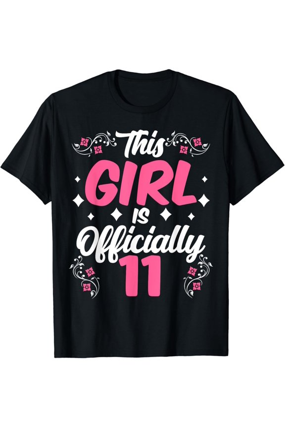 This Girl Is Officially 11 Cute Celebrate Party Birthday T-Shirt mens t shirt，black，women，funny，misfits，men，journey