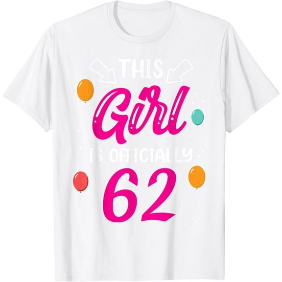 This Girl Is Officially 62 Girls Birthday Old Years Age T-Shirt100% cotton