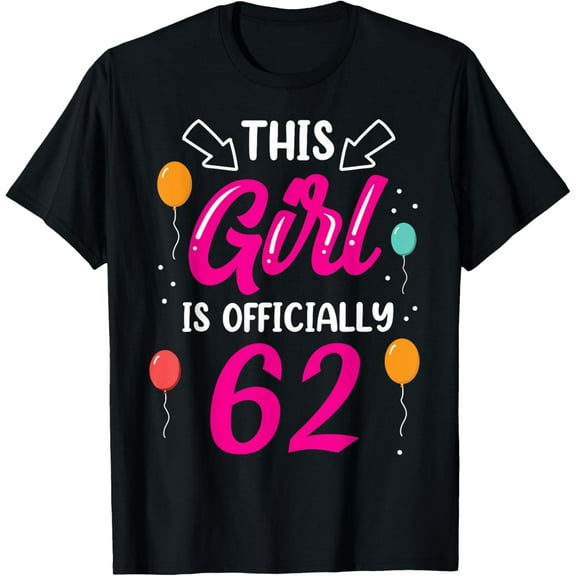 This Girl Is Officially 62 Girls Birthday Old Years Age T-Shirt
