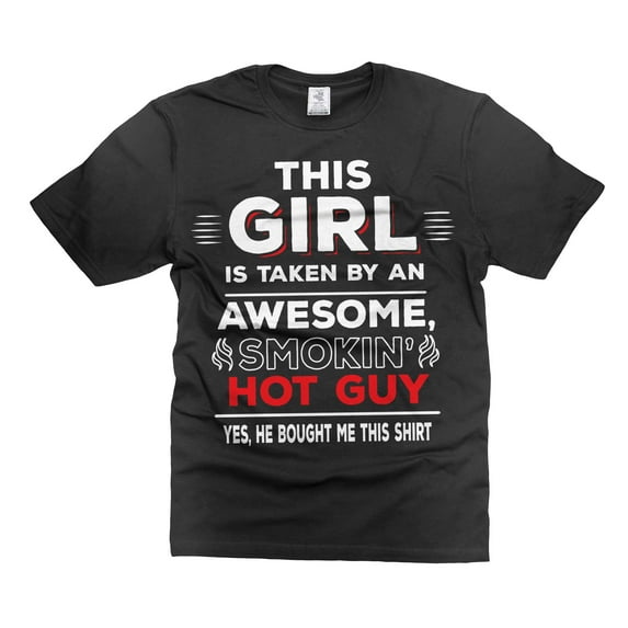 This Girl Is taken By An Awesome Smokin' HOT Guy Shirt Funny Girlfriend Shirt Valentine's Day Gift