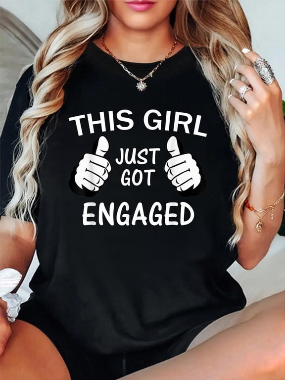 This Girl Just Got Engaged T-Shirt casual short sleeve crew neck cotton tee tops for women