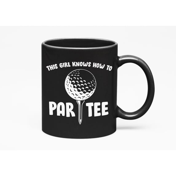 This Girl Knows How to Par Tee Quote with a Ball on a Tee, Golf Player, Golfing or Golfer, Black 11oz Ceramic Mug