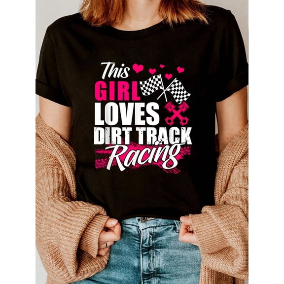 This Girl Loves Dirt Track Racing - Racer Lover Funny Gift T-Shirt