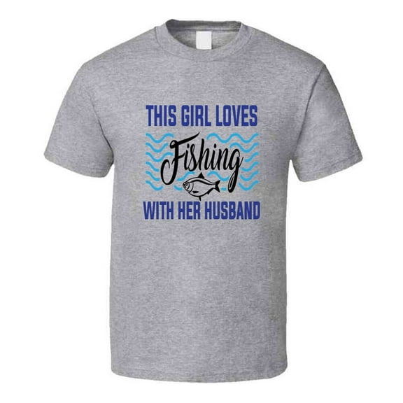 This Girl Loves Fishing With Her Husband Tshirt Cool Boater Tee Makes A Great Boating Gift T Shirt