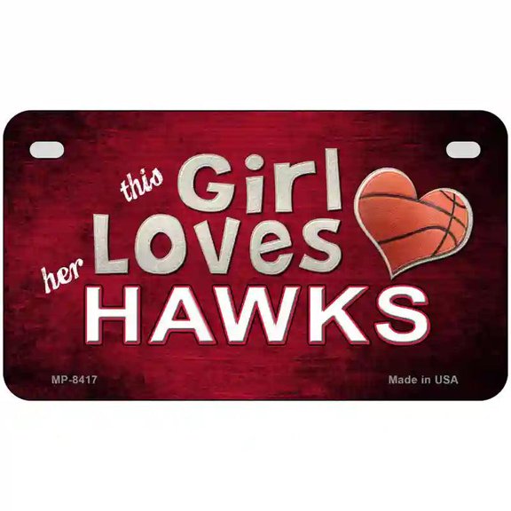 This Girl Loves Her Hawks Novelty Metal License Plate 7" x 4" Motorcycle (MP)