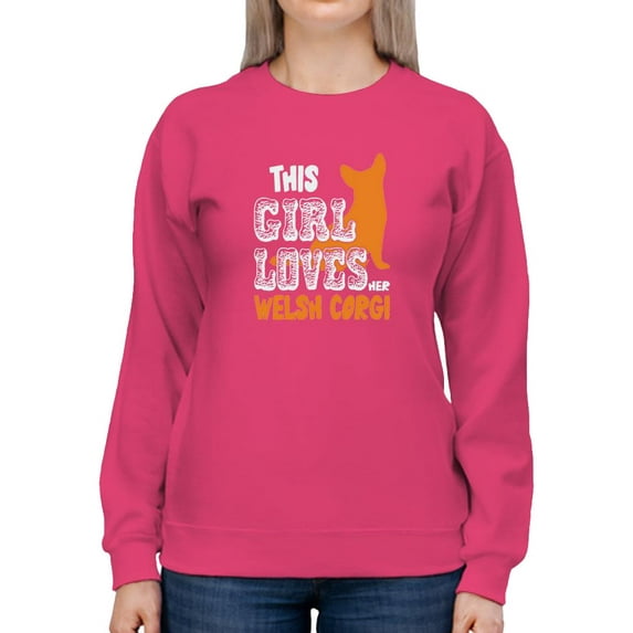 This Girl Loves Her Welsh Corgi. Sweatshirt Women -Image by Shutterstock, Female 3X-Large