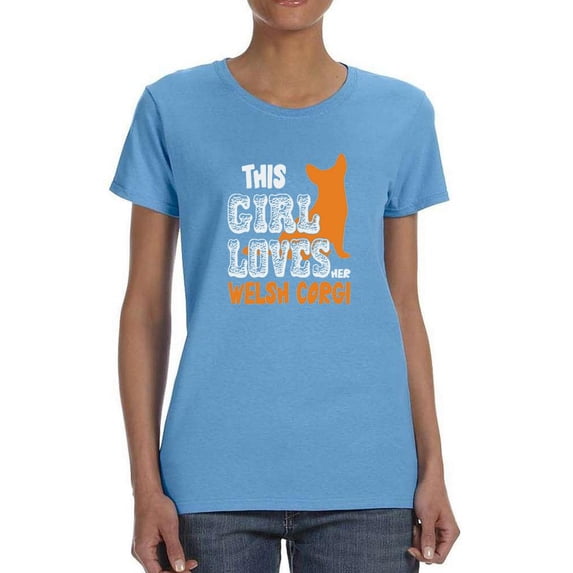 This Girl Loves Her Welsh Corgi T-Shirt Women -Image by Shutterstock, Female x-Large