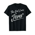 thumbnail image 1 of This Girl Loves Jesus Gift For Christian Teen Kid Cool Women T-Shirt, 1 of 5