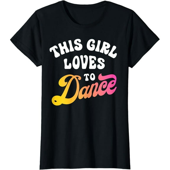 This Girl Loves To Dance Funny Dancer Dancing Gifts Women T-Shirt