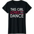 thumbnail image 1 of This Girl Loves To Dance T-Shirt, 1 of 3