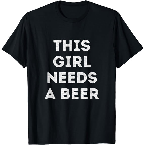 This Girl Needs A Beer T-Shirt Funny Drinking 21st Birthday