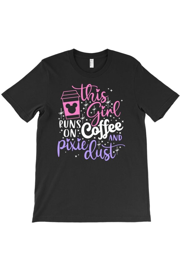 This Girl Runs On Coffee And Pixie Dust Themed Funny and Cute Themed - Holiday Favorite H17570 Unisex T-Shirt, Up to 5XL Available