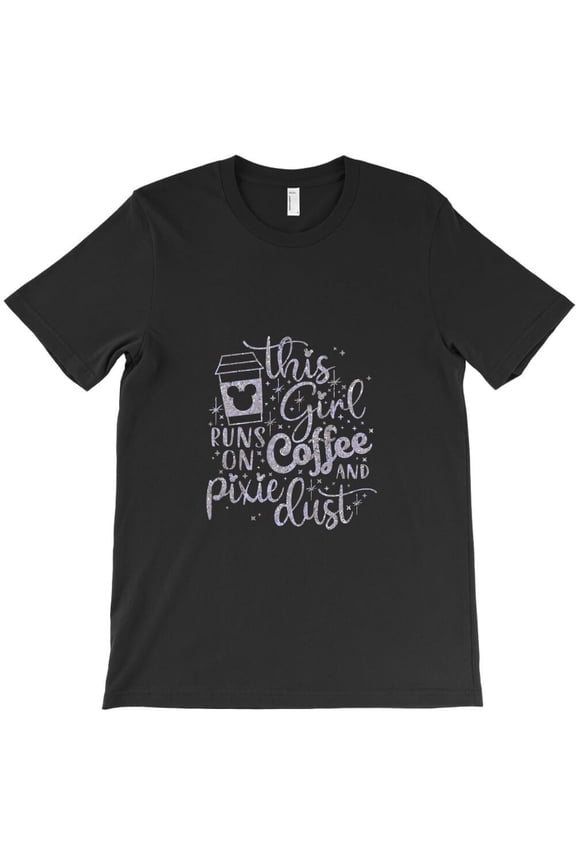 This Girl Runs On Coffee And Pixie Dust Themed Funny and Cute Themed - Limited Edition H37911 Unisex T-Shirt, Up to 5XL Available