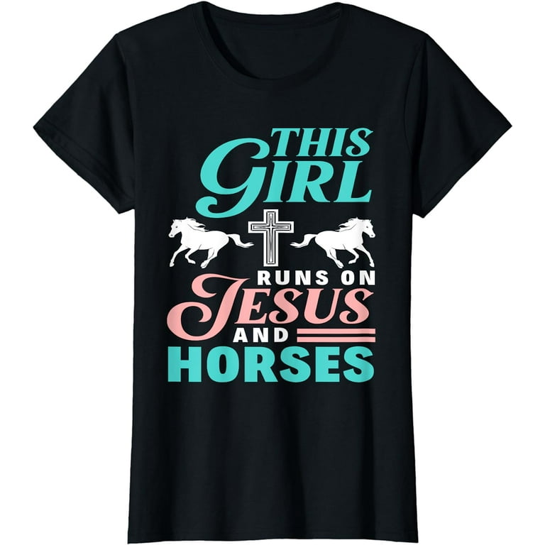 This Girl Runs On Jesus And Horses T Shirt Horse Lover This Girl Runs On Jesus And Horses T Shirt Horse Lover