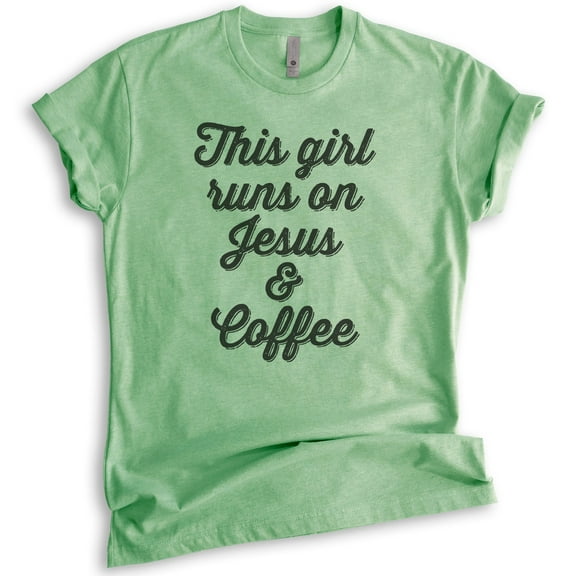 This Girl Runs On Jesus & Coffee T-shirt, Unisex Women's Shirt, Cute Coffee T-shirt, Jesus Shirt, Heather Apple Green, Medium