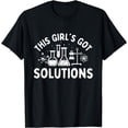thumbnail image 1 of This Girl's Got Solutions - Chemistry Student Science Fan T-Shirt, 1 of 4
