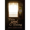 thumbnail image 1 of This Good Thing (Paperback) by Joy E Rancatore, Rachael Ritchey, 1 of 1