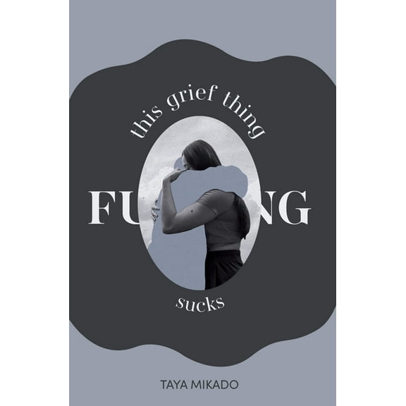 This Grief Thing F**king Sucks (Hardcover)