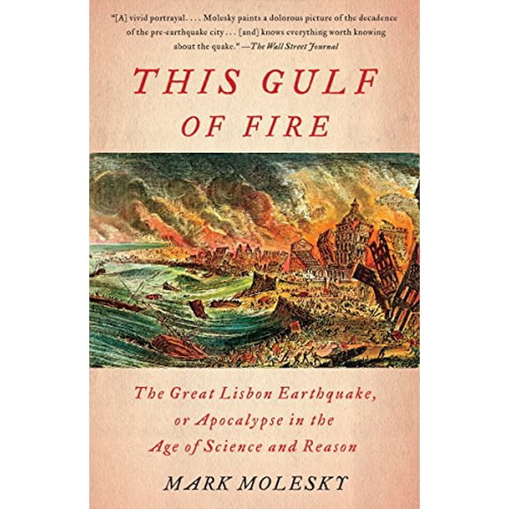 Pre-Owned This Gulf of Fire: The Great Lisbon Earthquake, or Apocalypse in the Age of Science and Reason (Paperback) 030738750X 9780307387509