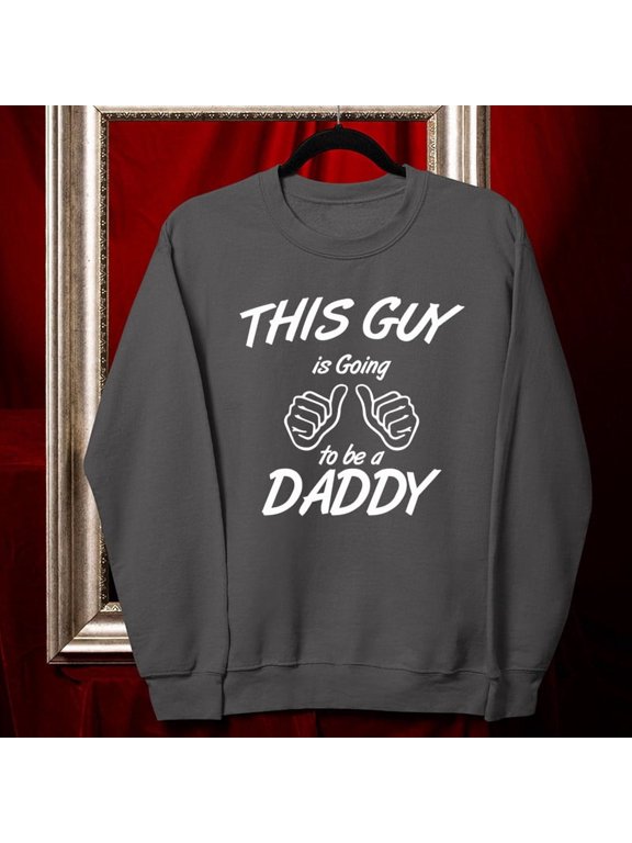 This Guy Is Going To Be Daddy Dad Expecting Father Gift Sweatshirt