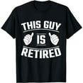 thumbnail image 1 of This Guy Is Retired - Funny Retirement Gift T-Shirt, 1 of 4