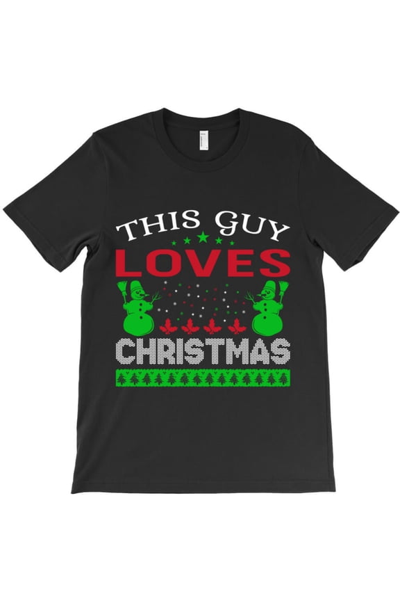 This Guy Loves Christmas Funny Holiday Celebration Graphic T-Shirt - Premium Fabric G10024, Up to 5XL