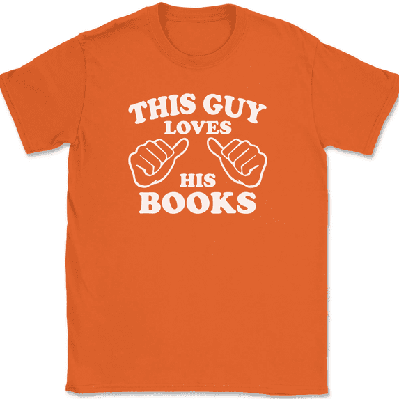 This Guy Loves His Books T-Shirt Tee Funny Reading Novelty Text Gift - Orange, 4XL