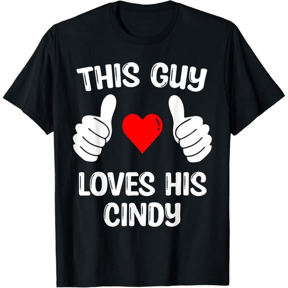 This Guy Loves His Cindy Girlfriend Wife Love Day T-Shirt
