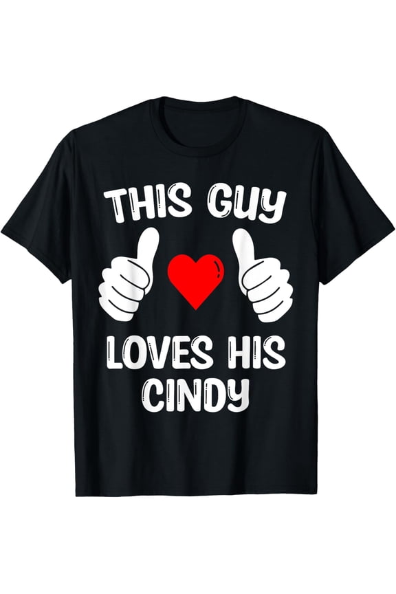 This Guy Loves His Cindy Girlfriend Wife Love Day T-Shirt