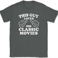 thumbnail image 1 of This Guy Loves His Classic Movies T-Shirt Tee Funny Novelty Gift - Charcoal, M, 1 of 1