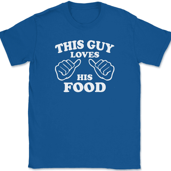 This Guy Loves His Food T-Shirt Tee Funny Eating Novelty Gift - Royal Blue, 4XL