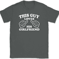 thumbnail image 1 of This Guy Loves His Girlfriend T-Shirt Tee Funny Boyfriend Dating Gift - Charcoal, L, 1 of 1