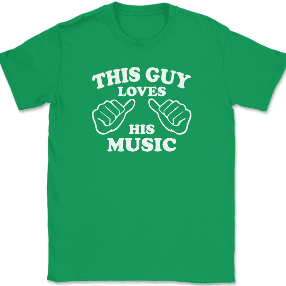 This Guy Loves His Music T-Shirt Tee Funny Sarcastic Novelty Gift - Green, XL