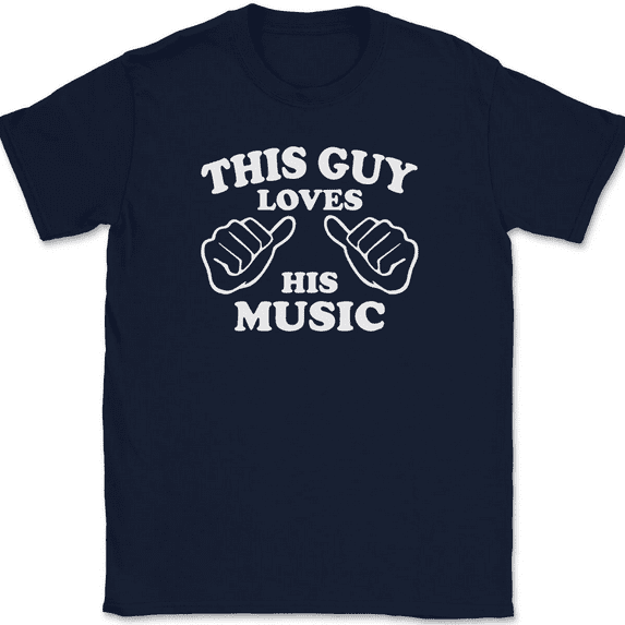 This Guy Loves His Music T-Shirt Tee Funny Sarcastic Novelty Gift - Navy, L