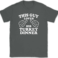 thumbnail image 1 of This Guy Loves His Turkey Dinner T-Shirt Tee Funny Thanksgiving Gift - Charcoal, XL, 1 of 1