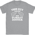 thumbnail image 1 of This Guy Loves His Turkey Dinner T-Shirt Tee Funny Thanksgiving Gift - Heather Grey, S, 1 of 1