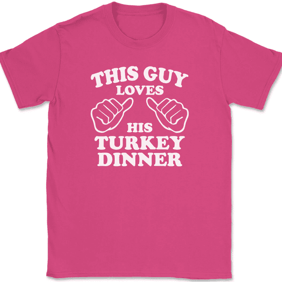 This Guy Loves His Turkey Dinner T-Shirt Tee Funny Thanksgiving Gift - Pink, M