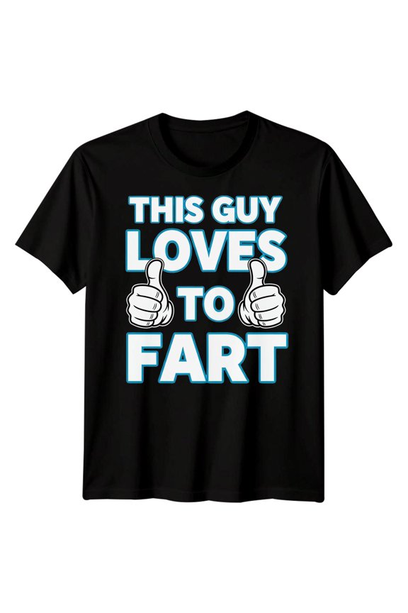 This Guy Loves To Fart Crude Humor Funny Mens T-Shirt Womens Graphic Tee