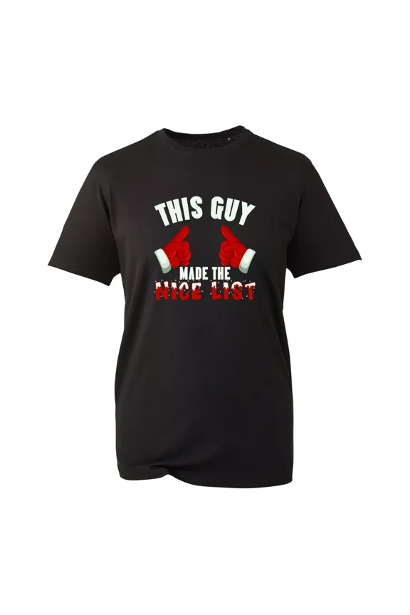 This Guy Made The Nice List Christmas T-Shirt Funny Novelty Ugly Xmas Unisex Top