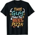 thumbnail image 1 of This Guy Makes The Best Pizza Chef Pizza Baker Pizza Lover T-Shirt, 1 of 4