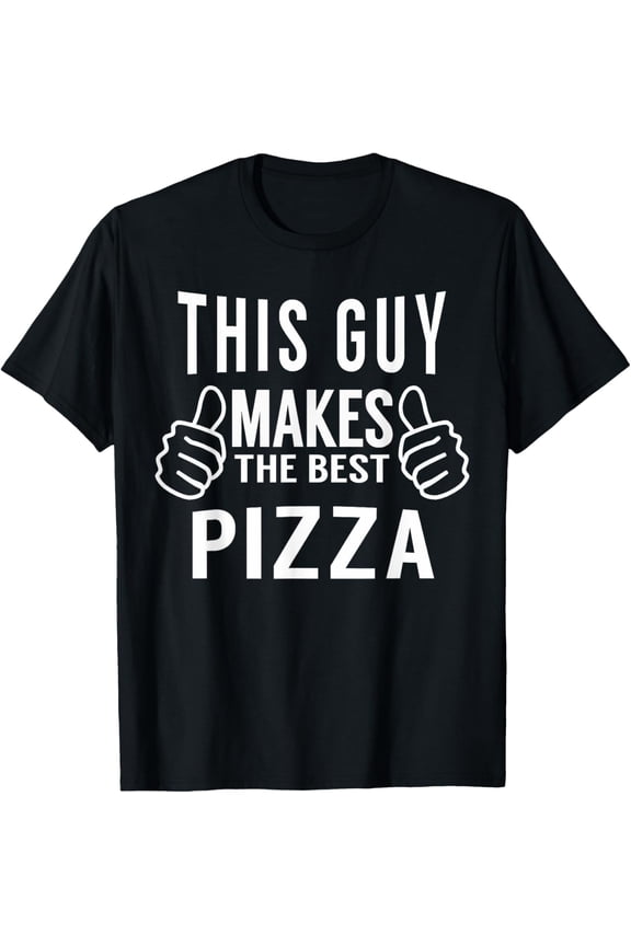 This Guy Makes The Best Pizza Shirt - Pizza Party Tshirt T-Shirt