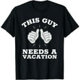 thumbnail image 1 of This Guy Needs A Vacation – Matching Funny Summer Vacation T-Shirt, 1 of 4