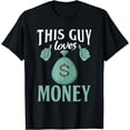 thumbnail image 1 of This Guy loves Money Loving Money T-Shirt, 1 of 4