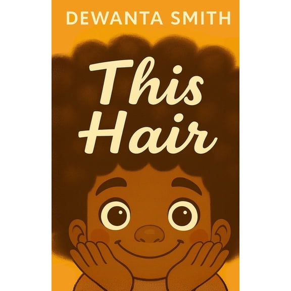 This Hair, Be Proud of You, (Paperback)