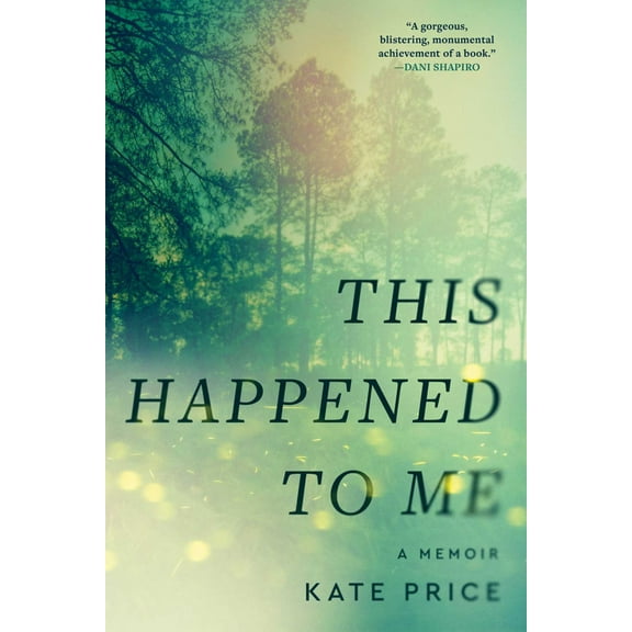 Kate Price: This Happened to Me: A Reckoning (Hardcover)