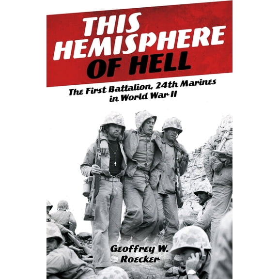 This Hemisphere of Hell: The First Battalion, 24th Marines in World War II, (Hardcover)
